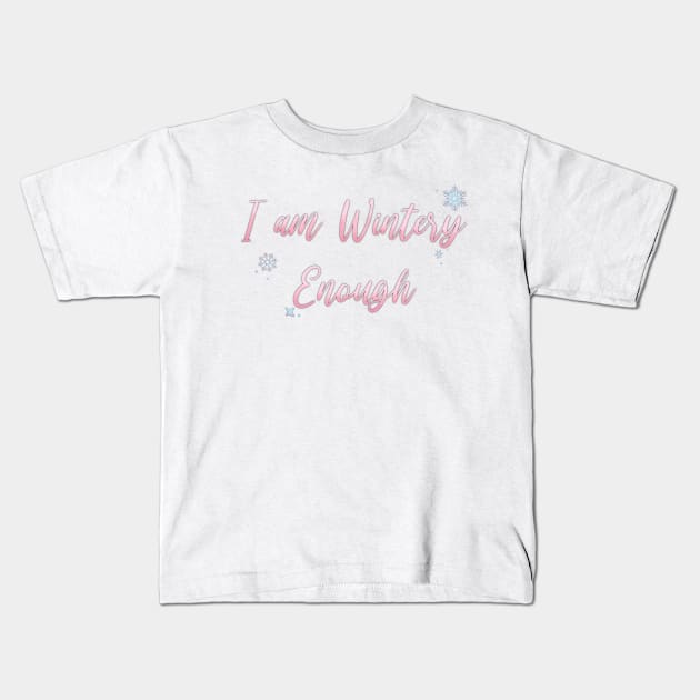 I am WINTERY Enough Kids T-Shirt by Hallmarkies Podcast Store